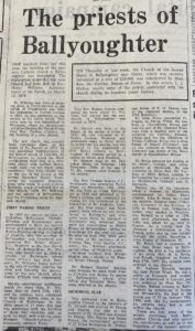 Published on 27 August 1976 (one week after the rededication), this feature recalled some of the priests associated with Ballyoughter during the church’s first hundred years. Beginning with Rev. Henry Williams and Rev. Robert Sinnott, it connected the centenary celebrations with those who had built and sustained the church since the nineteenth century.